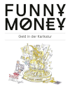 FUNNY MONEY. Geld in der Karikatur