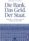 Die Bank. Das Geld. Der Staat. Nationalbank und Währungspolitik in Österreich 1816–2016
