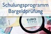 Schulungsprogramm Bargeldprüfung